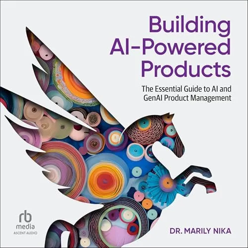Building AI-Powered Products By Dr. Marily Nika